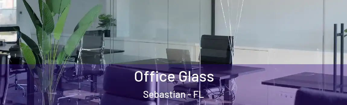  Office Glass Sebastian - FL